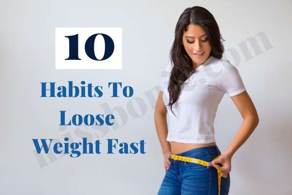10 Habits That Will Help To Lose Weight Fast – MissBonic