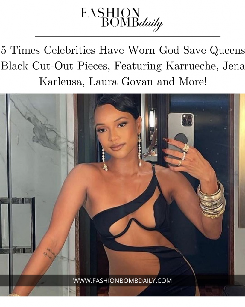 5 Times Celebrities Have Worn God Save Queens Black Cut-Out Pieces, Featuring Karrueche, Jena Karleusa, Laura Govan and More!
