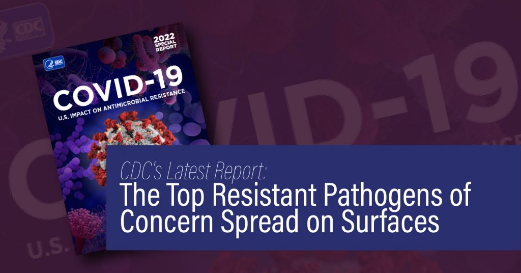 CDC’s Latest Report: The Top Resistant Pathogens of Concern Spread on Surfaces