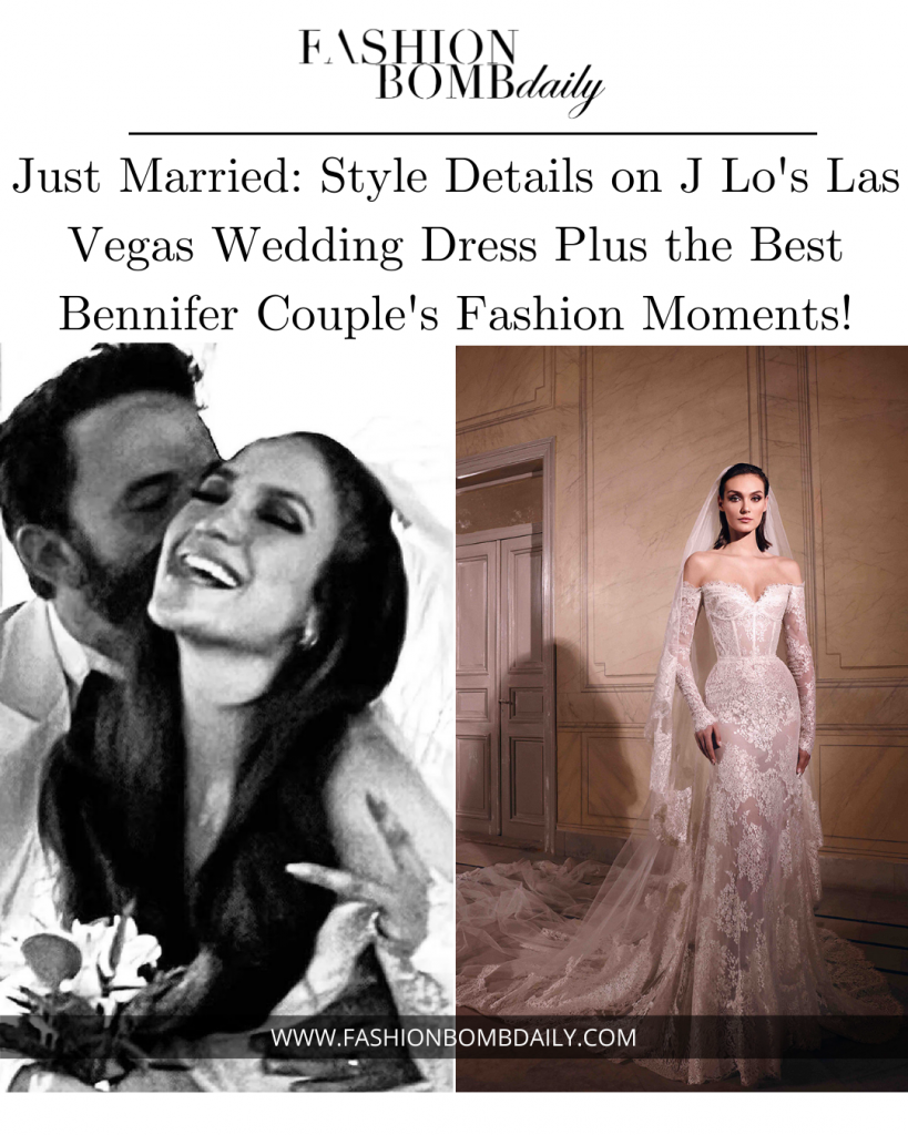 Just Married: Style Details on J Lo’s Las Vegas Wedding Dress Plus the Best Bennifer Couple’s Fashion Moments!