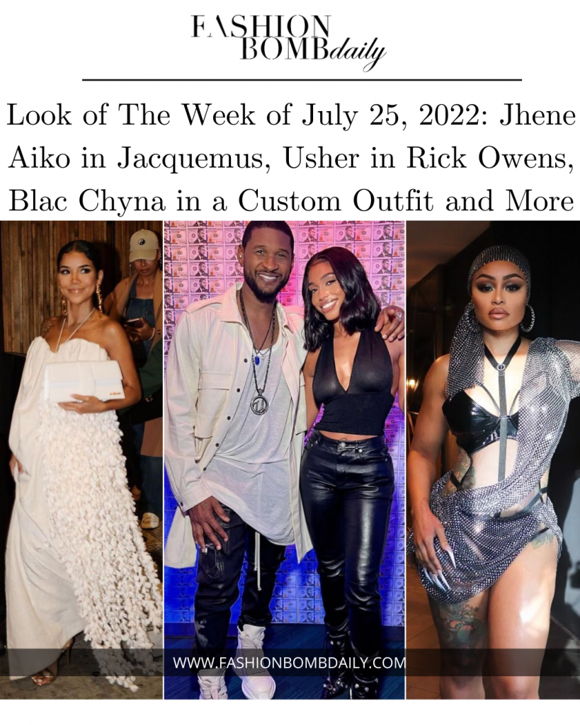 Look of The Week of July 25, 2022: Jhene Aiko in Jacquemus, Usher in Rick Owens, Blac Chyna in a Custom Outfit and More