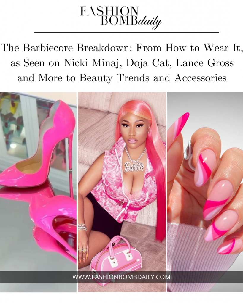 The Barbiecore Breakdown: From How to Wear It, as Seen on Nicki Minaj, Doja Cat, Lance Gross and More to Beauty Trends and Accessories