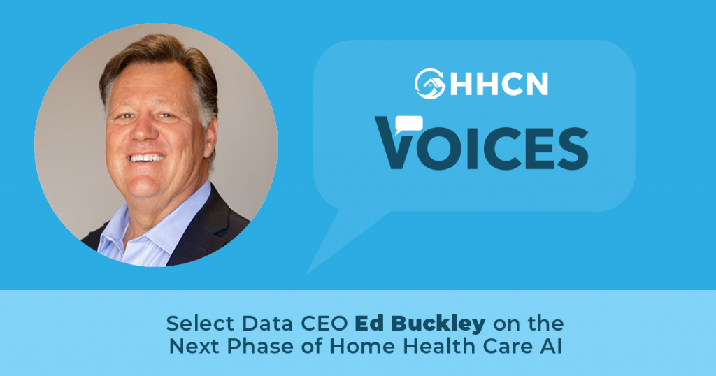 VOICES: Select Data CEO Ed Buckley on The Next Phase of Home Health Care AI￼