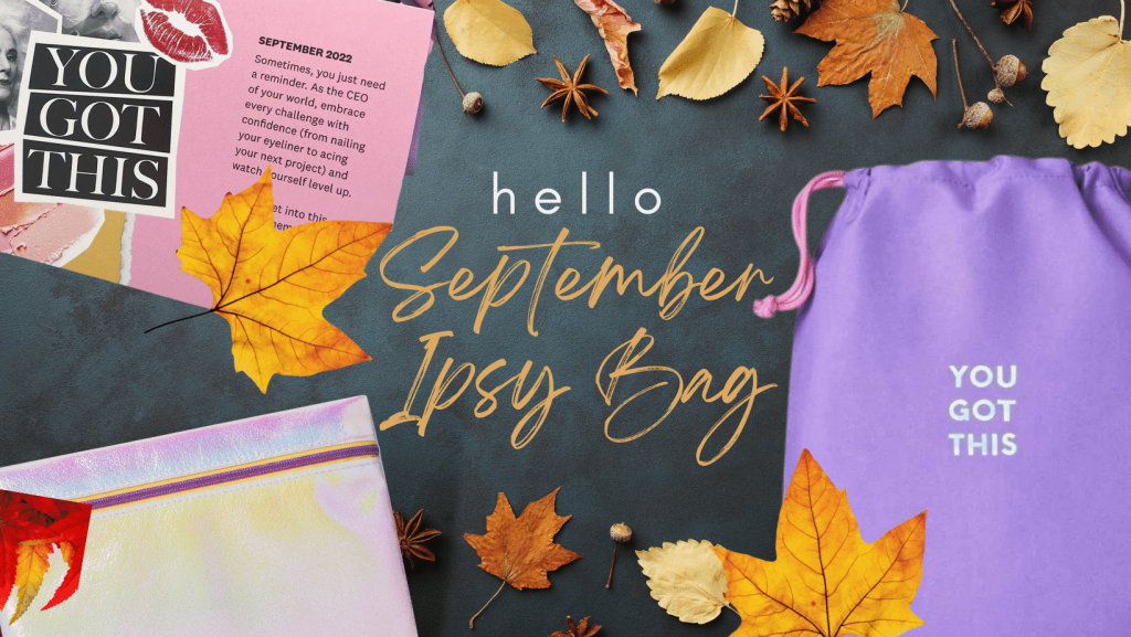 Fall Back Into Routine With Ipsy’s September Bag 2022