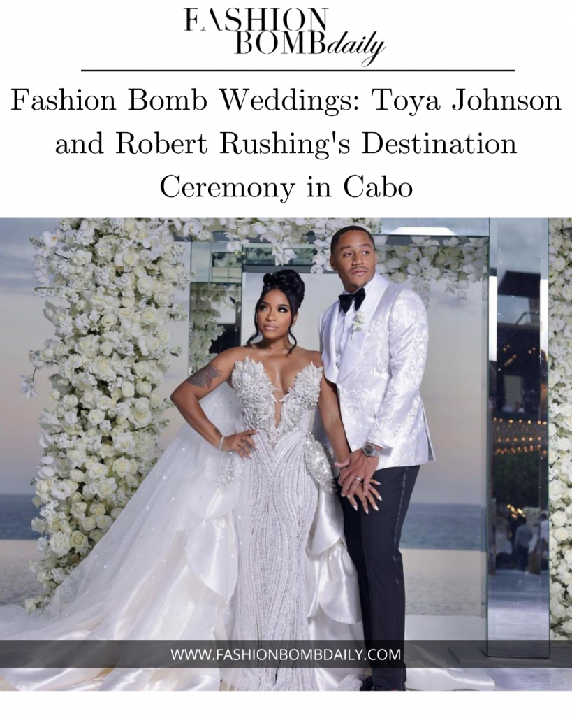 Fashion Bomb Weddings: Toya Johnson and Robert Rushing’s Destination Ceremony in Cabo